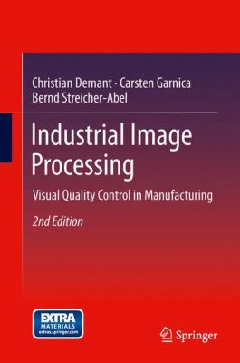Industrial Image Processing : Visual Quality Control in Manufacturing