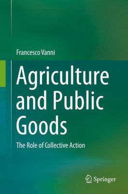 Agriculture and Public Goods : The Role of Collective Action