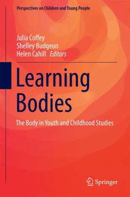 Learning Bodies : The Body in Youth and Childhood Studies