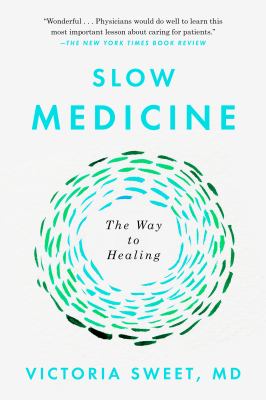 Slow Medicine : The Way to Healing