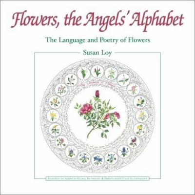 Flowers, the Angels' Alphabet : The Language and Poetry of Flowers