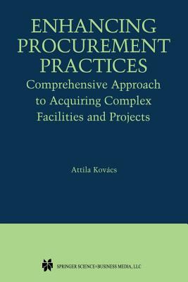Enhancing Procurement Practices : Comprehensive Approach to Acquiring Complex Facilities and Projects