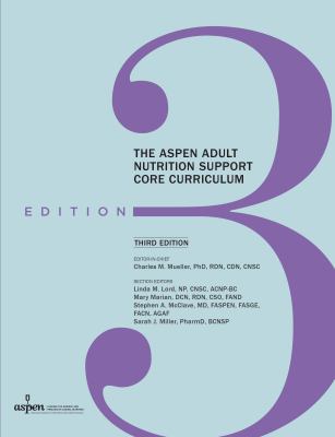 The ASPEN Adult Nutrition Support Core Curriculum, Third Edition