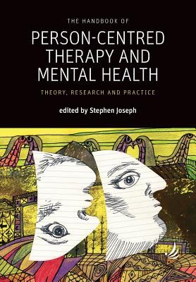 The Handbook of Person-Centred Therapy and Mental Health : Theory, Research and Practice