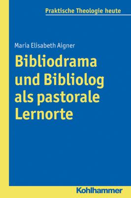 Bibliolog und Bibliodrama Als Pastorale Lernorte