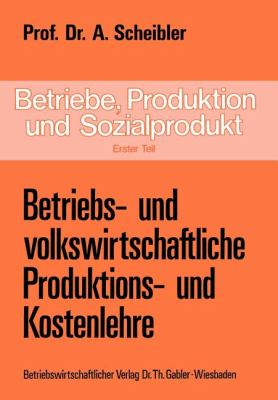 Betriebs- Und Volkswirtschaftliche Produktions- Und Kostenlehre