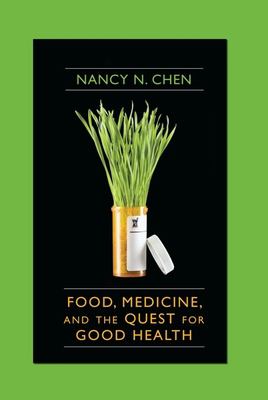 Food, Medicine, and the Quest for Good Health : Nutrition, Medicine, and Culture