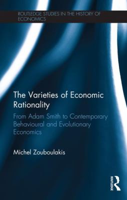 The Varieties of Economic Rationality : From Adam Smith to Contemporary Behavioural and Evolutionary Economics