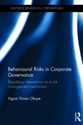Behavioural Risks in Corporate Governance : Regulatory Intervention As a Risk Management Mechanism