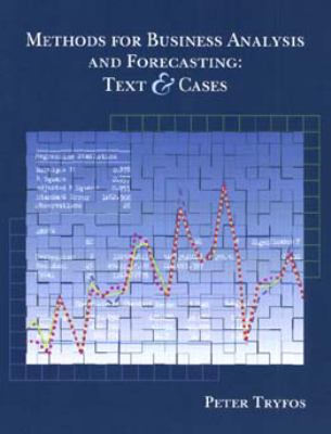 Methods for Business Analysis and Forecasting : Text and Cases