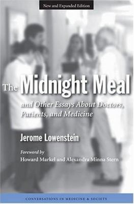The Midnight Meal : And Other Essays about Doctors, Patients and Medicine
