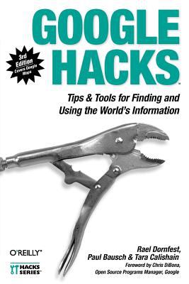 Google Hacks : Tips and Tools for Finding and Using the World's Information