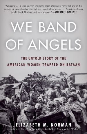 We Band of Angels : The Untold Story of the American Women Trapped on Bataan