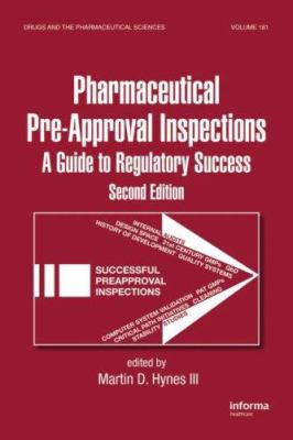 Preparing for FDA Pre-Approval Inspections : A Guide to Regulatory Success, Second Edition