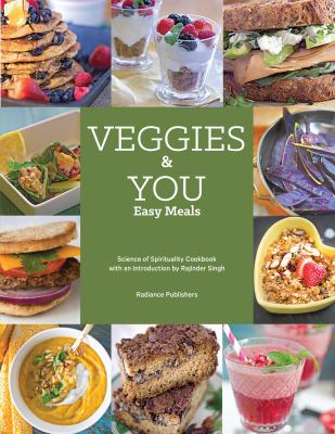Veggies and You Easy Meals : Science of Spirituality Cookbook
