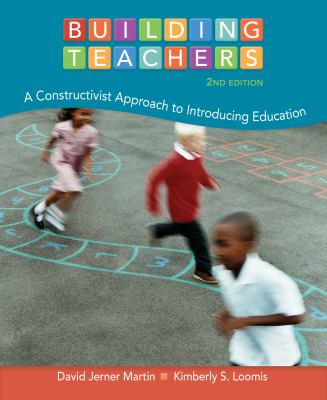 Cengage Advantage Books: Building Teachers : A Constructivist Approach to Introducing Education