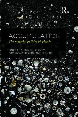 Accumulation : The Material Politics of Plastic