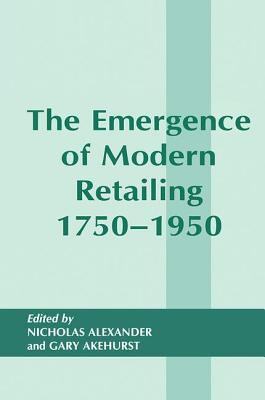The Emergence of Modern Retailing 1750-1950