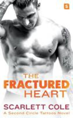 The Fractured Heart : A Second Circle Tattoos Novel