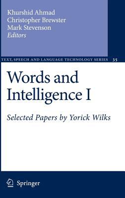 Words and Intelligence I : Selected Papers by Yorick Wilks