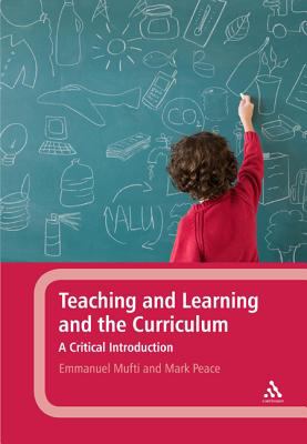 Teaching and Learning and the Curriculum : A Critical Introduction
