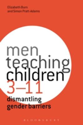 Men Teaching Children 3-11 : Dismantling Gender Barriers