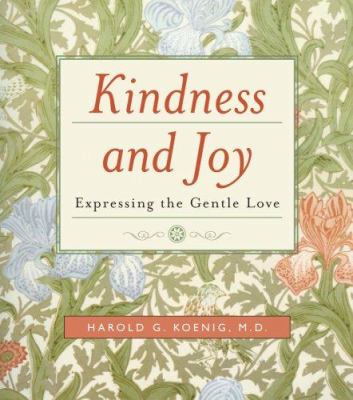 Kindness and Joy : Expressing the Gentle Love