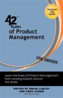 42 Rules of Product Management (2nd Edition) : Learn the Rules of Product Management from Leading Experts Around the World