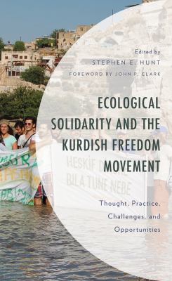 Ecological Solidarity and the Kurdish Freedom Movement : Thought, Practice, Challenges, and Opportunities
