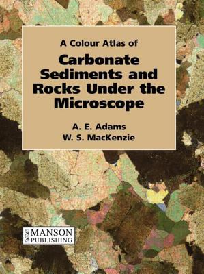 A Colour Atlas of Carbonate Sediments and Rocks under the Microscope