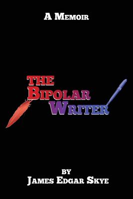 The Bipolar Writer : A Memoir