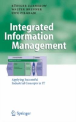 Integrated Information Management : Applying Successful Industrial Concepts in IT