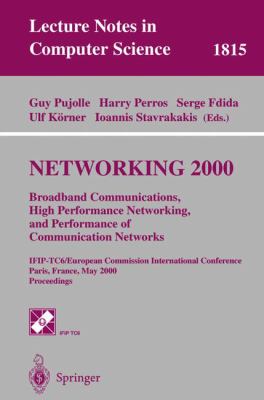 NETWORKING 2000. Broadband Communications, High Performance Networking, and Performance of Communication Networks : IFIP-TC6/European Commission International Conference Paris, France, May 14-19, 2000 Proceedings