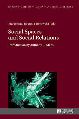 Social Spaces and Social Relations : Introduction by Anthony Giddens