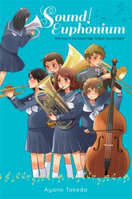Sound! Euphonium (light Novel) : Welcome to the Kitauji High School Concert Band