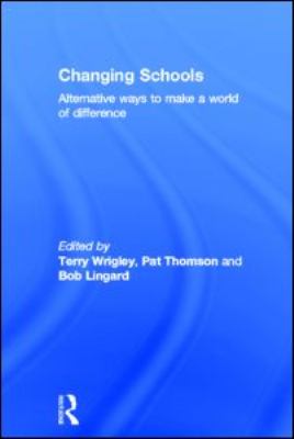 Changing Schools : Alternative Ways to Make a World of Difference