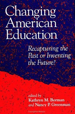 Changing American Education : Recapturing the Past or Inventing the Future?