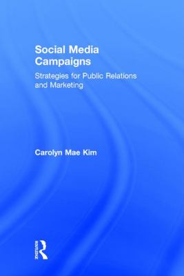 Social Media Campaigns : Strategies for Public Relations and Marketing