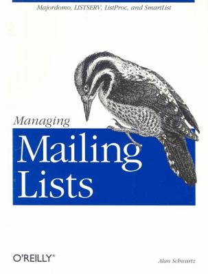 Managing Mailing Lists : Majordomo, LISTSERV, Listproc, and SmartList