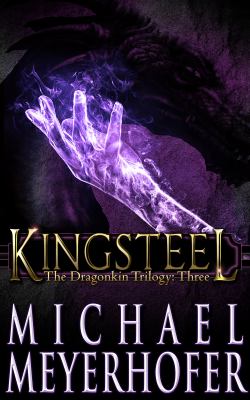 Kingsteel : The Dragonkin Trilogy: Book 3