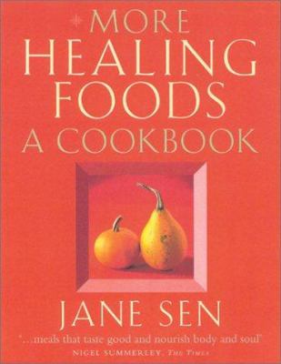 More Healing Foods: over 100 Delicious Recipes to Inspire Health and Wellbeing