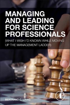 Managing and Leading for Science Professionals : (What I Wish I'd Known While Moving up the Management Ladder)