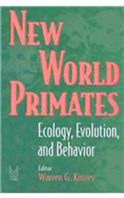 New World Primates : Ecology, Evolution, and Behavior