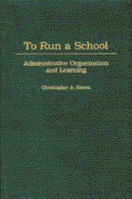 To Run a School : Administrative Organization and Learning