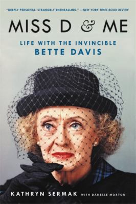 Miss d and Me : Life with the Invincible Bette Davis
