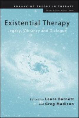 Existential Therapy : Legacy, Vibrancy and Dialogue