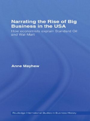 Narrating the Rise of Big Business in the USA : How Economists Explain Standard Oil and Wal-Mart