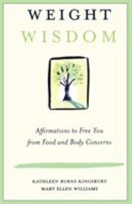 Weight Wisdom : Affirmations to Free You from Food and Body Concerns