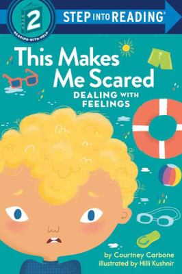 This Makes Me Scared : Dealing with Feelings