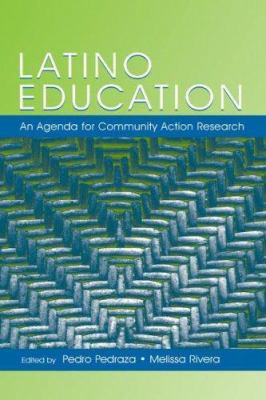 Latino Education : An Agenda for Community Action Research